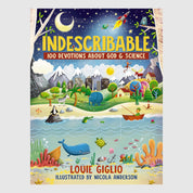 Indescribable: 100 Devotions for Kids About God and Science // Louie Giglio - passion resources