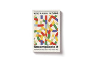Uncomplicate It: Permission to Enjoy God in Your Unique Way // Hosanna Wong - Passion Resources
