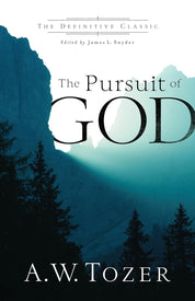The Pursuit of God // A.W. Tozer - passion resources