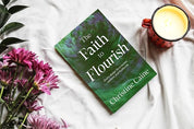 The Faith to Flourish: God’s Design for a Rooted, Resilient, and Fruitful Life // Christine Caine // Pre-Order - Passion Resources