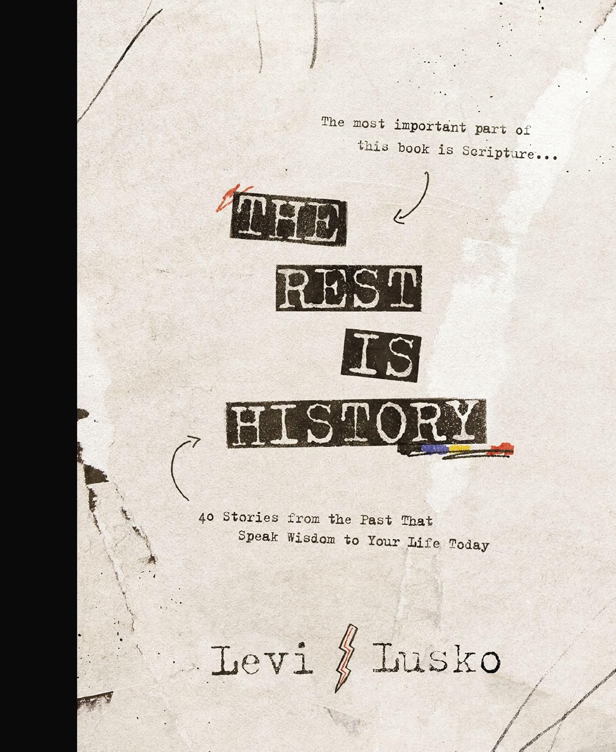 The Rest is History: 40 Stories from the Past That Speak Wisdom to Your Life Today // Levi Lusko // Pre-Order