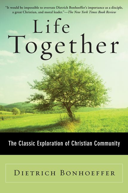 Life Together // Dietrich Bonhoeffer