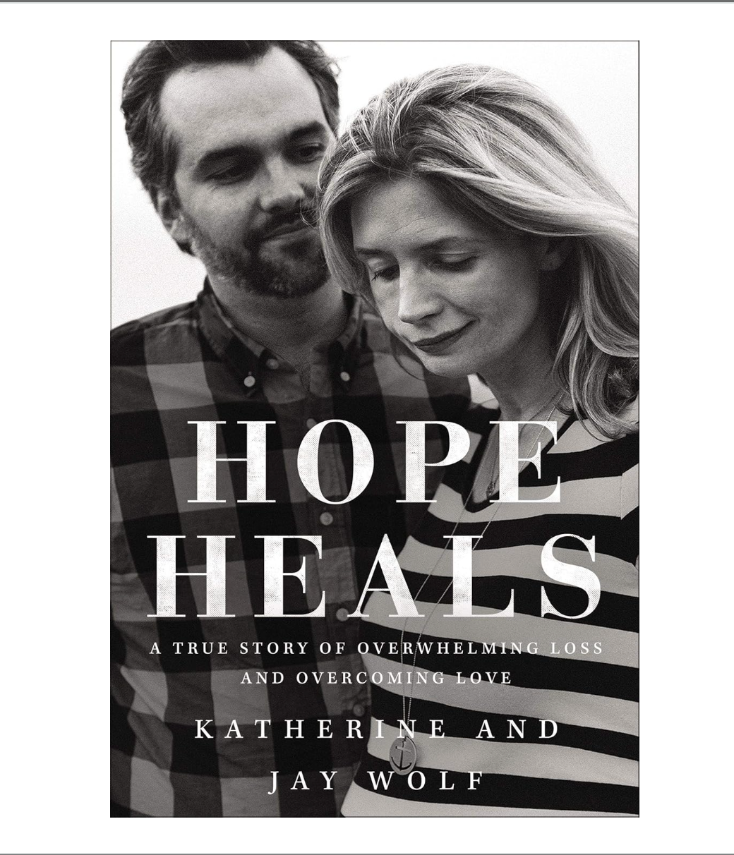 Hope Heals: A True Story of Overwhelming Loss and an Overcoming // Katherine and Jay Wolf - Passion Resources