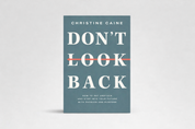 Don't Look Back: Getting Unstuck and Moving Forward with Passion and Purpose // Christine Caine - Passion Resources