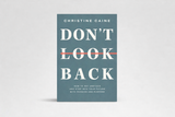 Don't Look Back: Getting Unstuck and Moving Forward with Passion and Purpose // Christine Caine