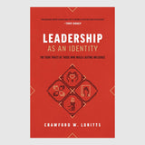 Leadership as an Identity: The Four Traits of Those Who Wield Lasting Influence // Crawford M. Loritts
