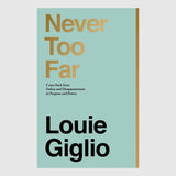 Never Too Far // Louie Giglio