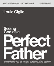 Seeing God as a Perfect Father - Bible Study Guide plus Streaming Video - passion resources