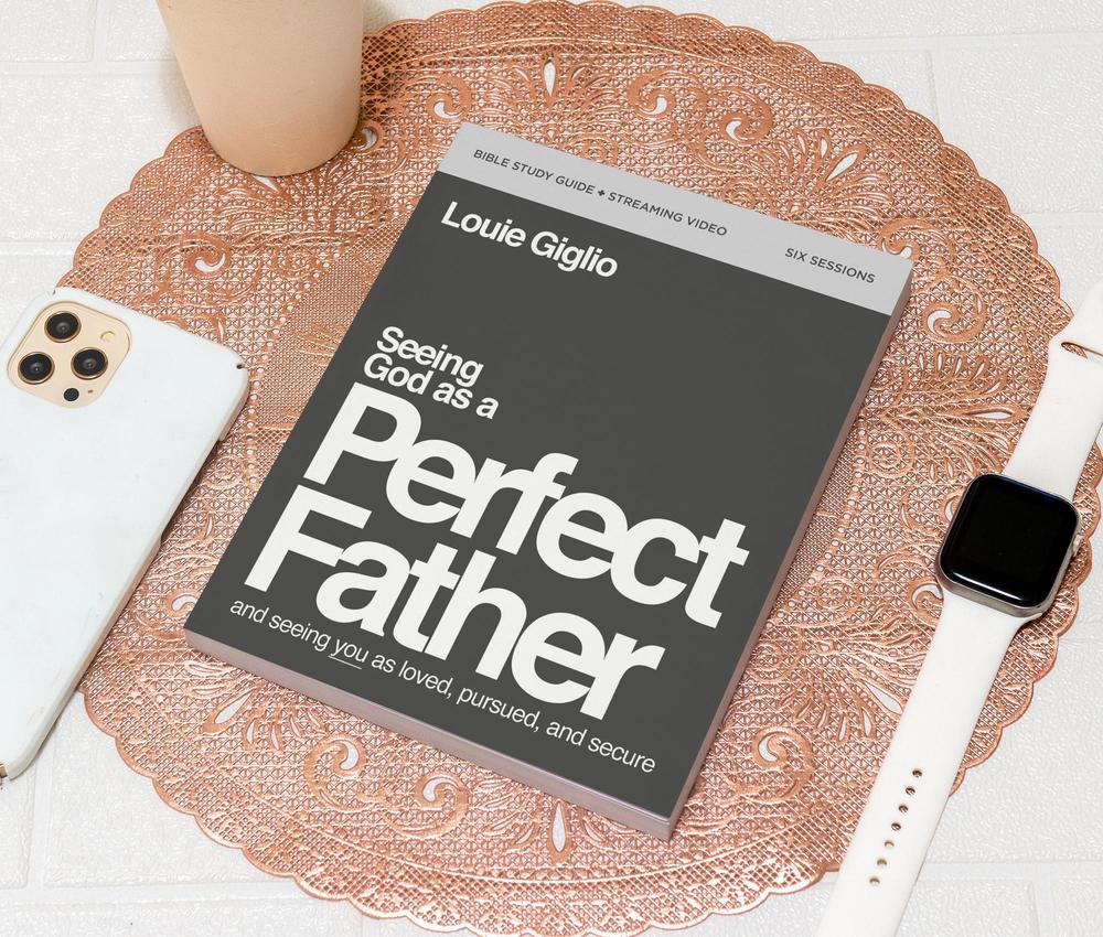 Seeing God as a Perfect Father - Bible Study Guide plus Streaming Video - passion resources
