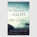 The Supremacy of God in Preaching // John Piper