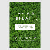 The Air I Breathe // Louie Giglio