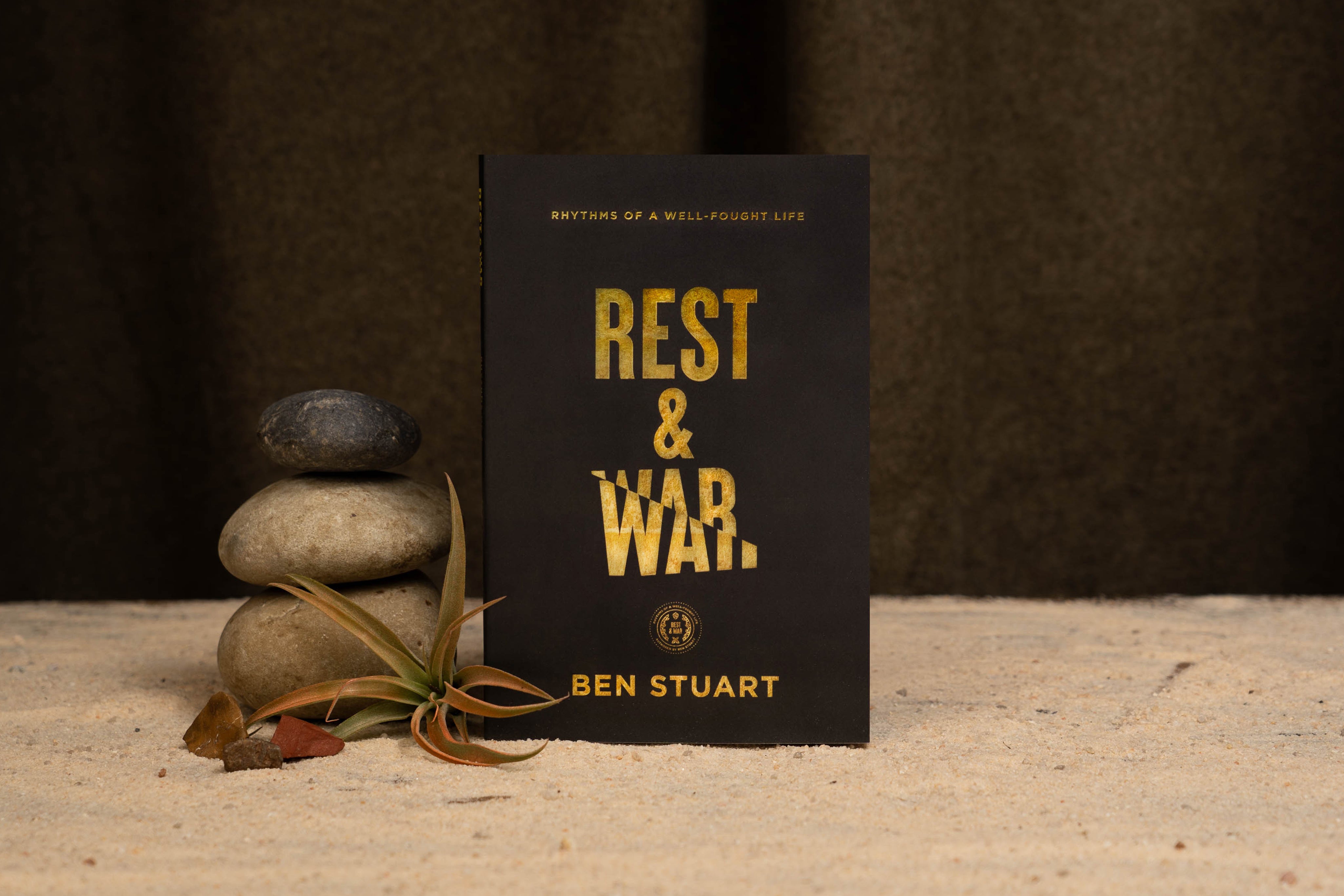 Rest & War: Rhythms of a Well-Fought Life - Ben Stuart - passion resources