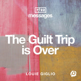 The Guilt Trip is Over (Digital Download) // Louie Giglio