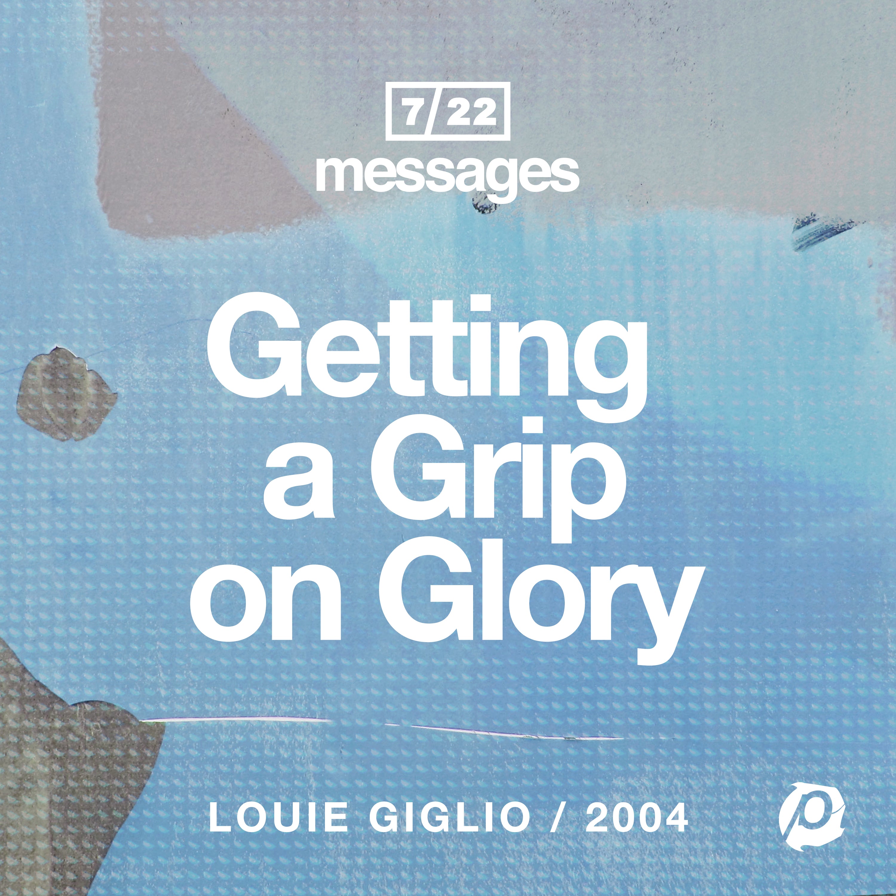 Getting a Grip on Glory (Digital Download) - Louie Giglio - passion resources