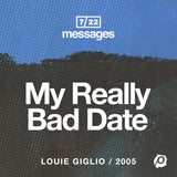 My Really Bad Date (Digital Download) // Louie Giglio